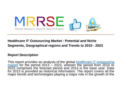 Healthcare IT Outsourcing Market : Potential and Niche Segments, Geographical regions and Trends to 2015 - 2023