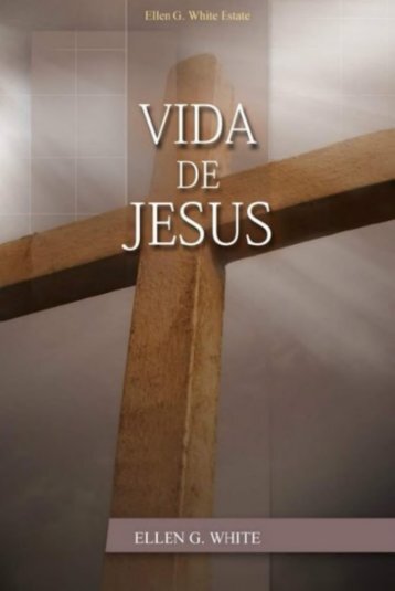 La Vida de Jesus por Elena de White