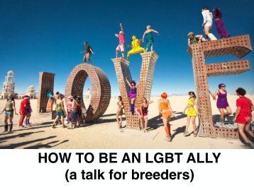 HOW TO BE AN LGBT ALLY (a talk for breeders)