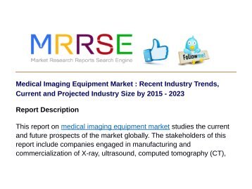 Medical Imaging Equipment Market : Recent Industry Trends, Current and Projected Industry Size by 2015 - 2023