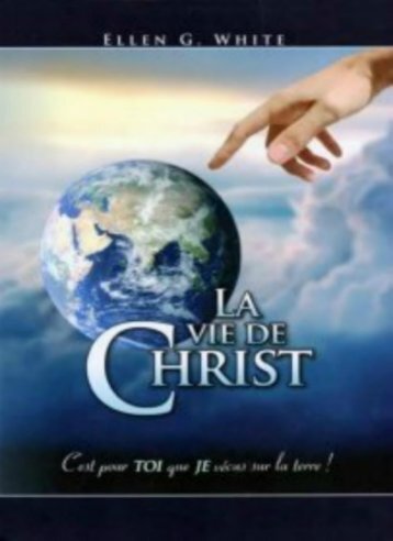 La Vie de Jesus Christ Complet  Ellen White