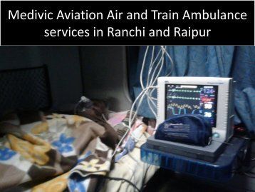 Medivic Aviation Air and Train Ambulance services in Raipur and Ranchi