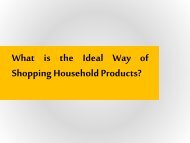 What is the Ideal Way of Shopping Household Products