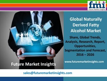 Naturally Derived Fatty Alcohol Market Value Share, Supply Demand, share and Value Chain 2016-2026