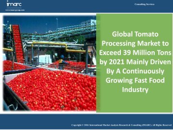 Global Tomato Processing Market - Industry Analysis, Trends & Opportunities 