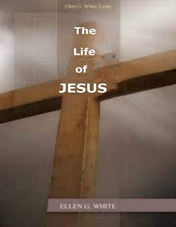 The Life of Jesus by Ellen G. White 