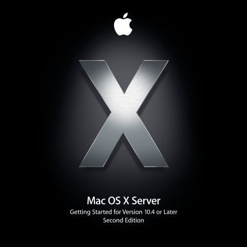 Apple Mac OS X Server v10.4 - Getting Started - Mac OS X Server v10.4 - Getting Started