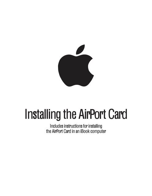 Apple AirPort Card - Instructions for installing the AirPort Card in an iBook computer - AirPort Card - Instructions for installing  the AirPort Card in an iBook computer