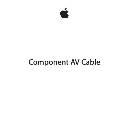 Apple Component AV Cable User Guide Component AV Cable User Guide
