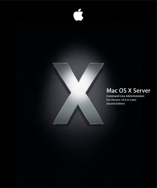 Apple Mac OS X Server v10.4 - Command-Line Administration - Mac OS X Server v10.4 - Command-Line Administration