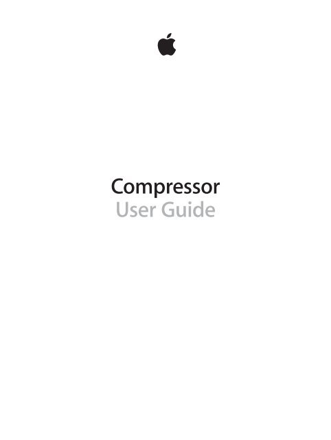 Apple Compressor (4.0) - User Guide - Compressor (4.0) - User Guide
