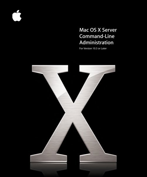 Apple Mac OS X Server v10.3 - Command-Line Administration - Mac OS X Server v10.3 - Command-Line Administration