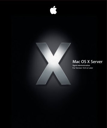 Apple Mac OS X Server v10.4 - Xgrid Administration - Mac OS X Server v10.4 - Xgrid Administration