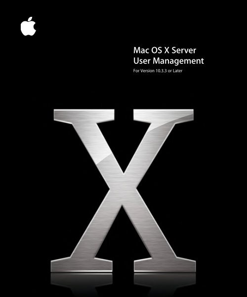 Apple Mac OS X Server (v10.3.3 or later) User Management Mac OS X Server (v10.3.3 or later