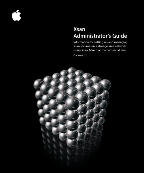 Apple Xsan 1.1 Administrator Guide (Manual) - Xsan 1.1 Administrator Guide (Manual)