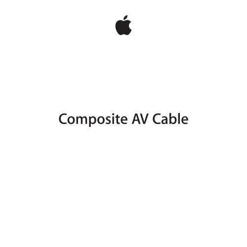 Apple Composite AV Cable User Guide Composite AV Cable User Guide