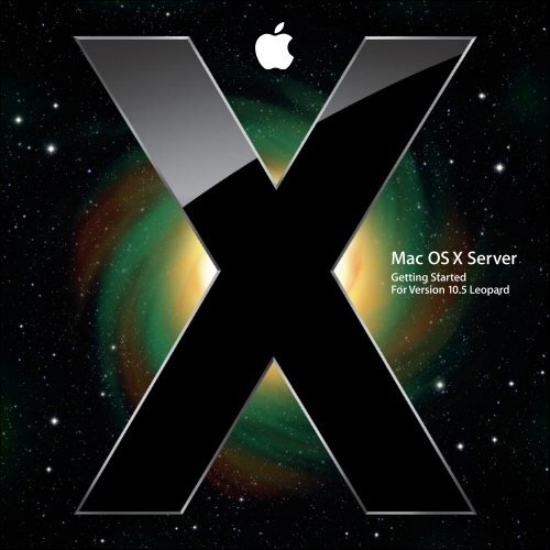 Apple Mac OS X Server v10.5 Leopard - Getting Started - Mac OS X Server v10.5 Leopard - Getting Started