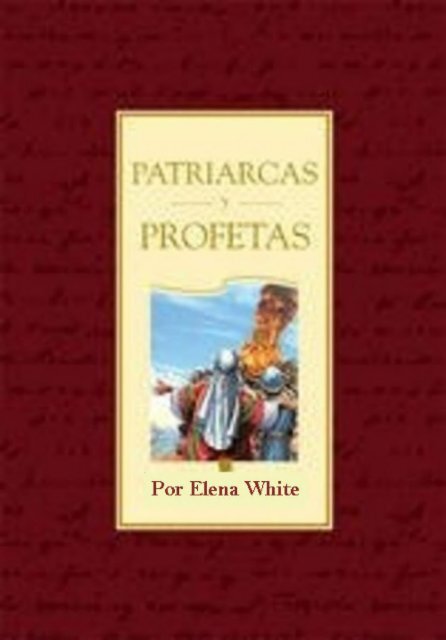 Patriarcas y Profetas por Elena White 