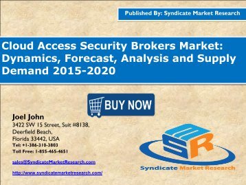 Cloud Access Security Brokers Market: Dynamics, Forecast, Analysis and Supply Demand 2015-2020