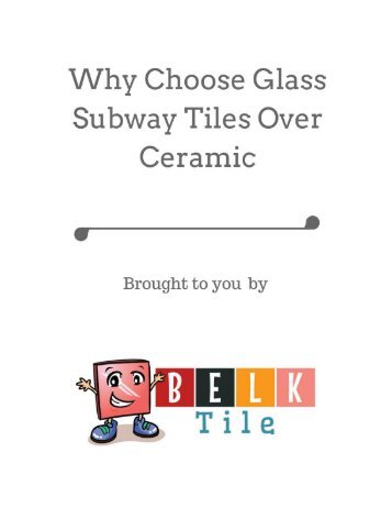 Why Choose Glass Subway Tiles Over Ceramic