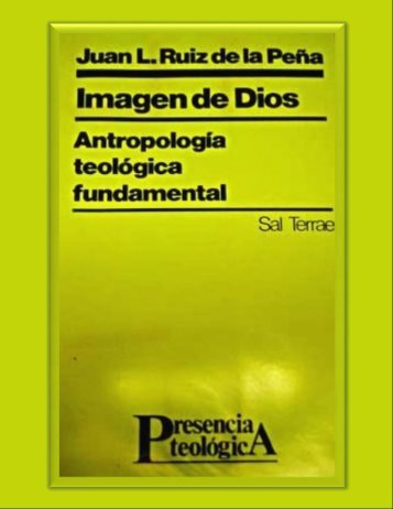 Ruiz De La Pena Juan Luis Imagen De Dios Antropologia Teologica Fundamental Afr Presencia Teologi