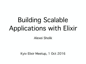 Building Scalable Applications with Elixir
