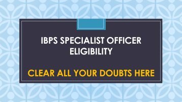  IBPS SO Aspirants : Clear all your doubts about Eligibility here