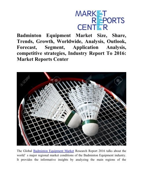 Badminton Equipment Market Research Report- Global Industry Analysis, Size, Share and Forecast To 2016:Market Reports Center