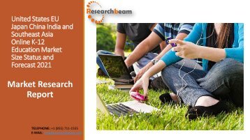 United States EU Japan China India and Southeast Asia Online K-12 Education Market Size Status and Forecast 2021