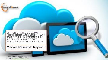 United States EU Japan China India and Southeast Asia Test Environment as a Service Market Size Status and Forecast 2021