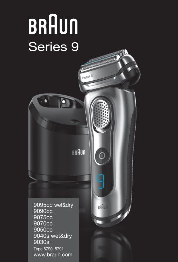 Braun 9040s, 9080cc, 9093s, 9095cc - 9095cc wet&dry,  9090cc,  9075cc,  9070cc,  9050cc,  9040s wet&dry,  9030s,  Series 9 Manual (DE, UK, FR, ES, PT, IT, NL, DK, NO, SE, FI, TR, GR)