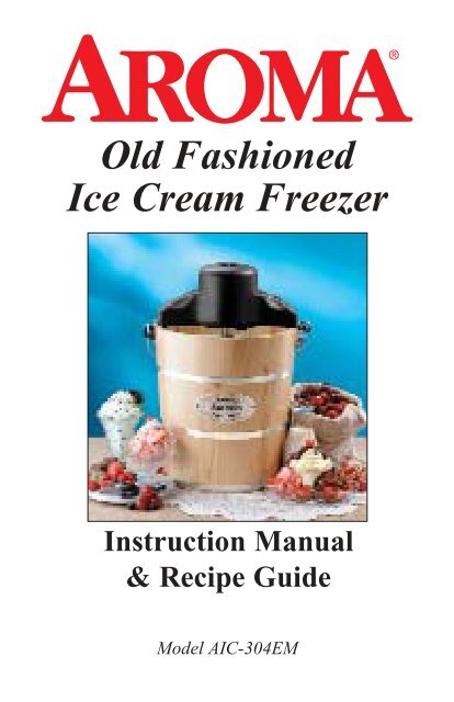 Aroma Ice Cream Maker AIC-304EM (AIC-304EM) - AIC-304EM Instruction Manual - Ice Cream Maker