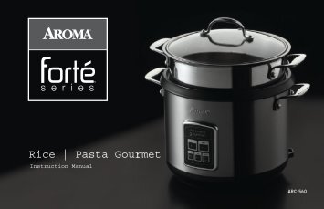 Aroma Rice Pasta Gourmetâ¢ Rice & Pasta CookerARC-560 (ARC-560) - ARC-560 Instruction Manual - Rice Pasta Gourmetâ¢ Rice & Pasta Cooker