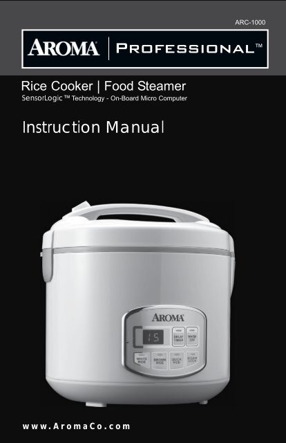 Aroma Professional Series 10-Cup Sensor Logic&trade; Rice  CookerARC-1000 (ARC-1000) - ARC-1000 Instruction Manual - Professional  Series 10-Cup Sensor Logic&trade; Rice Cooker