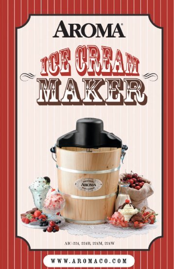 Aroma 4-Qt. Traditional Ice Cream MakerAIC-224 (AIC-224) - AIC-224 Instruction Manual - 4-Qt. Traditional Ice Cream Maker