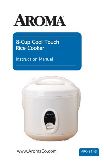 Aroma 4-Cup Cool-Touch Rice CookerARC-914B (ARC-914B) - ARC-914B Instruction Manual - 4-Cup Cool-Touch Rice Cooker