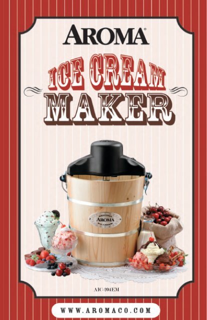 Aroma 4-Qt. Traditional Ice Cream MakerAIC-204EM (AIC-204EM) - AIC-204EM Instruction Manual - 4-Qt. Traditional Ice Cream Maker