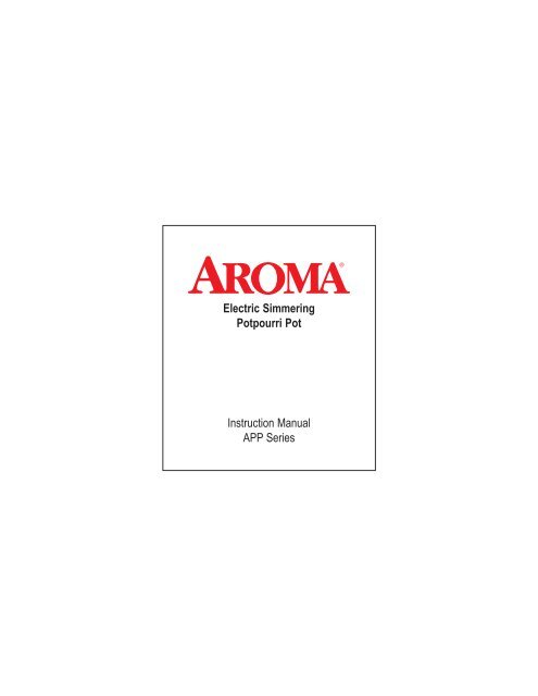 Aroma Electric Potpourri Pot - Stainless SteelAPP-2103S (APP-2103S) - APP-2103S Instruction Manual - Electric Potpourri Pot - Stainless Steel
