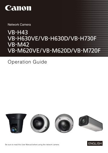Canon VB-H630D - Network Camera VB-H43/VB-H630VE/VB-H630D/VB-H730F/VB-M42/VB-M620VE/VB-M620D/VB-M720F Operation Guide