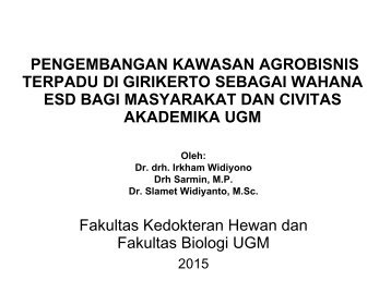 PENGEMBANGAN KAWASAN AGROBISNIS TERPADU DI GIRIKERTO SEBAGAI WAHANA ESD BAGI MASYARAKAT DAN CIVITAS AKADEMIKA UGM