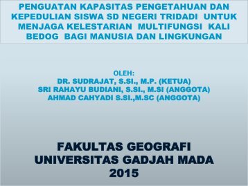 PENGUATAN KAPASITAS PENGETAHUAN DAN KEPEDULIAN SISWA SD NEGERI TRIDADI  UNTUK MENJAGA KELESTARIAN  MULTIFUNGSI  KALI BEDOG  BAGI MANUSIA DAN LINGKUNGAN