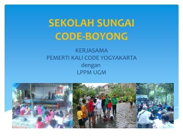 SEKOLAH SUNGAI CODE-BOYONG KERJASAMA PEMERTI KALI CODE YOGYAKARTA dengan LPPM UGM