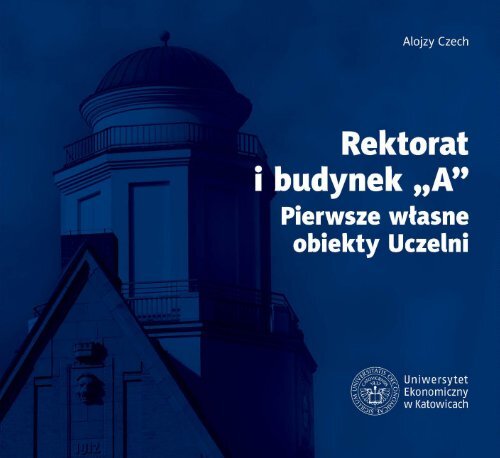 Alojzy Czech_Rektorat i budynek A. Pierwsze własne obiekty Uczelni_internet_korekta.pdf