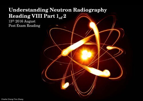 Understanding Neutron Radiography Post Exam Reading VIII-Part 1 of 2A