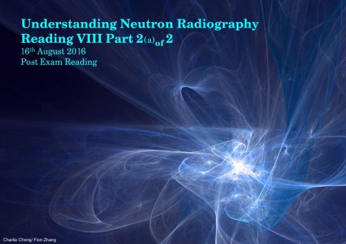 Understanding Neutron Radiography Post Exam Reading VIII-Part 2a of 2A