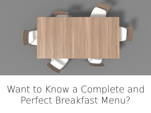 Want to Know a Complete and Perfect Breakfast Menu-