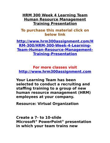 hrm 300 human resource management training presentation Hrm 300 coursehrm300paperdotcom hrm 300 week 1 individual assignment human resource management overview hrm 300 week 4 individual assignment job description and recruiting strategies worksheet hrm 300 week 4 team assignment human resource management training presentation hrm. hrm 300 human resource management training presentation Hrm 300 coursehrm300paperdotcom hrm 300 week 1 individual assignment human resource management overview hrm 300 week 4 individual assignment job description and recruiting strategies worksheet hrm 300 week 4 team assignment human resource management training presentation hrm.