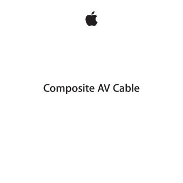 Apple CÃ¢ble composite AV - Guide de l'utilisateur - CÃ¢ble composite AV - Guide de l'utilisateur