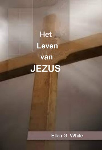 Het Leven van Jezus door E. G. White 