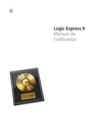 Apple Logic Express 8 - Manuel de l'utilisateur - Logic Express 8 - Manuel de l'utilisateur
